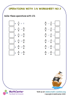 Operations with 1/6 - Worksheet No.2